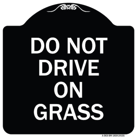 Do Not Drive On Grass Heavy-Gauge Aluminum Architectural Sign